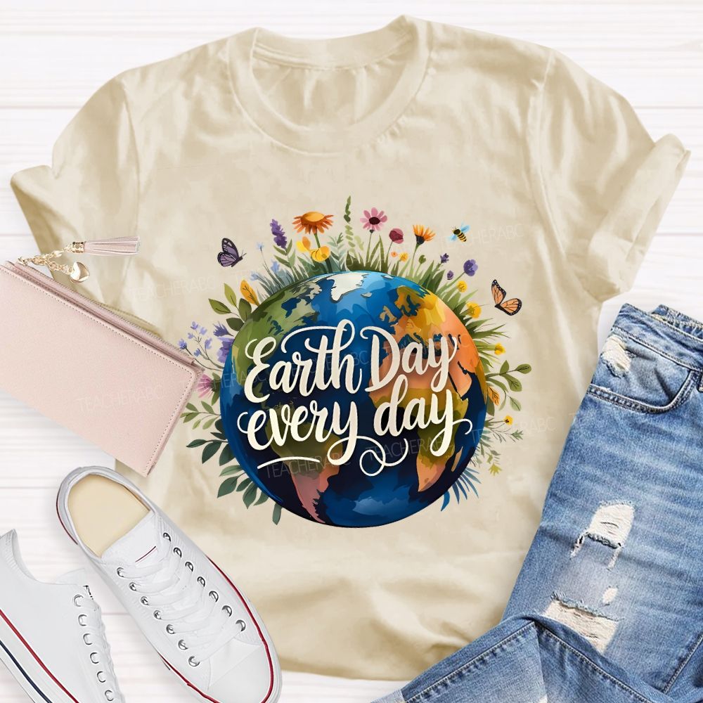 Earth Day Every Day Beautiful Environment Teacher T-shirt