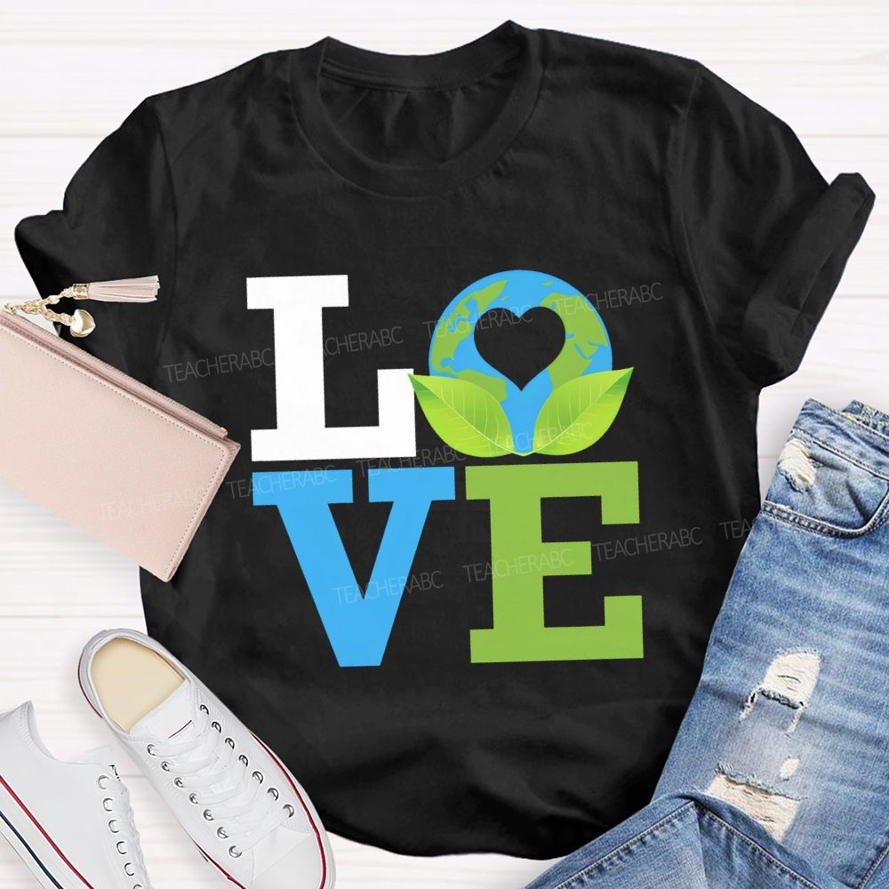 Love Earth Beautiful Ecological Environment Teacher T-shirt