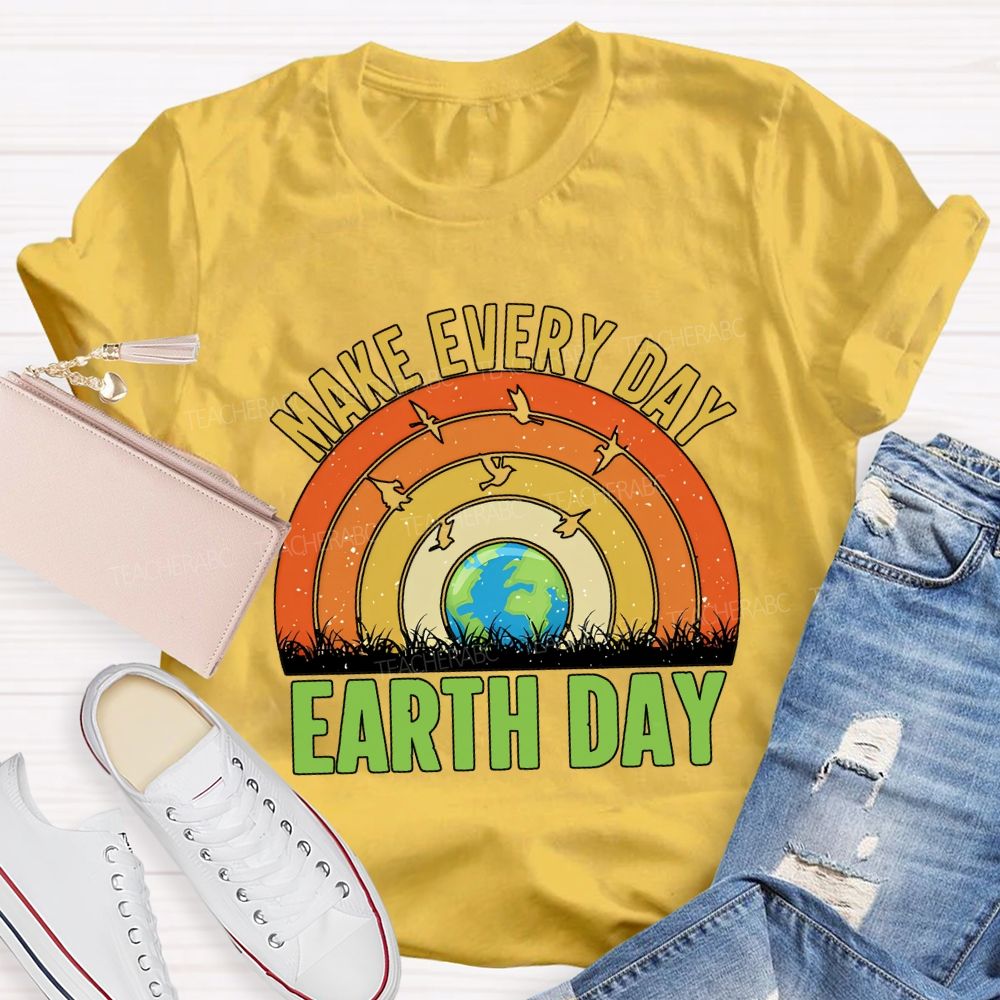 Make Every Day Earth Day Teacher T-shirt