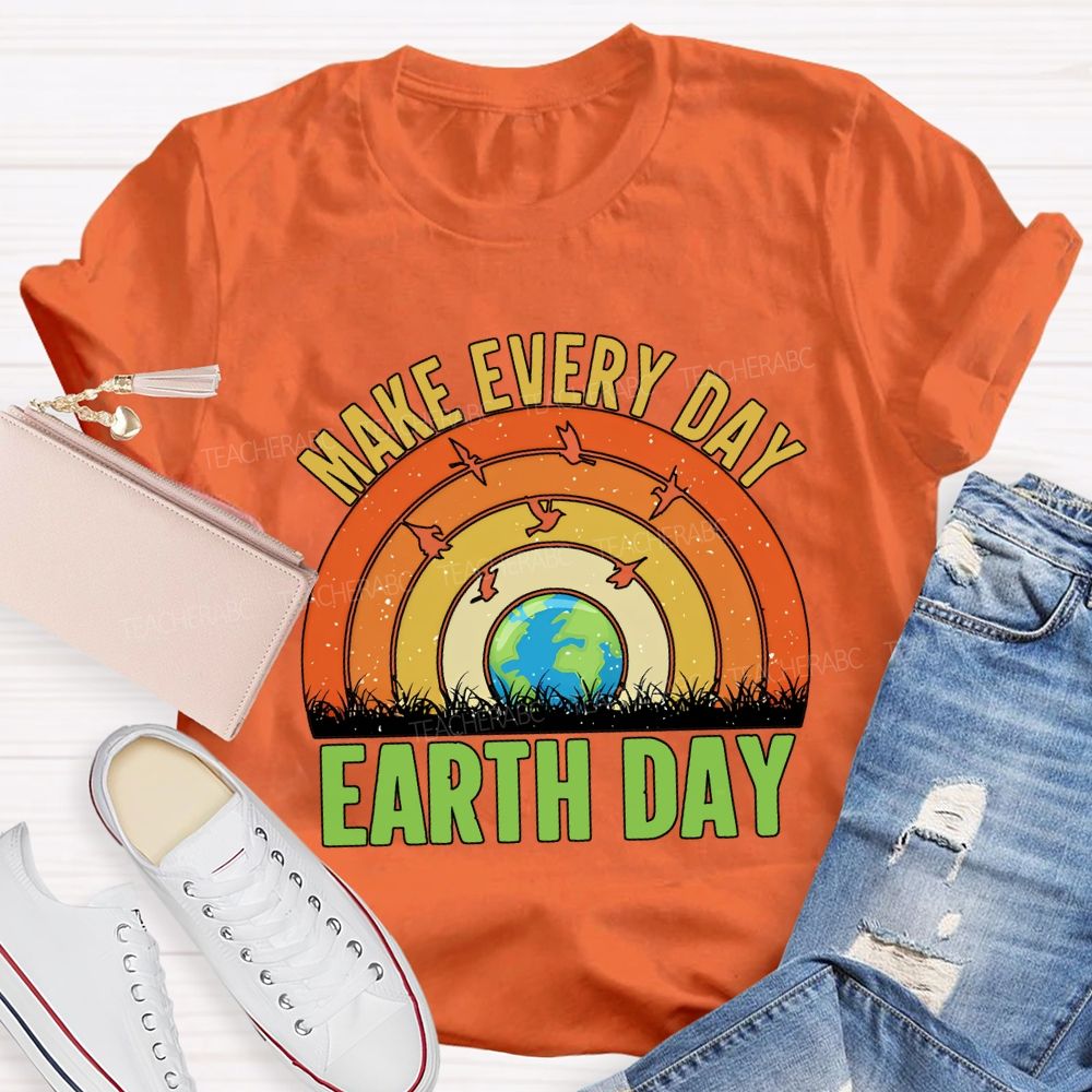 Make Every Day Earth Day Teacher T-shirt