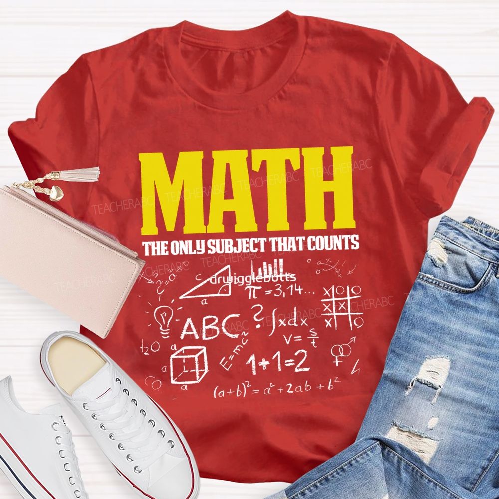 Math The Only Subject That Counts Teacher T-shirt