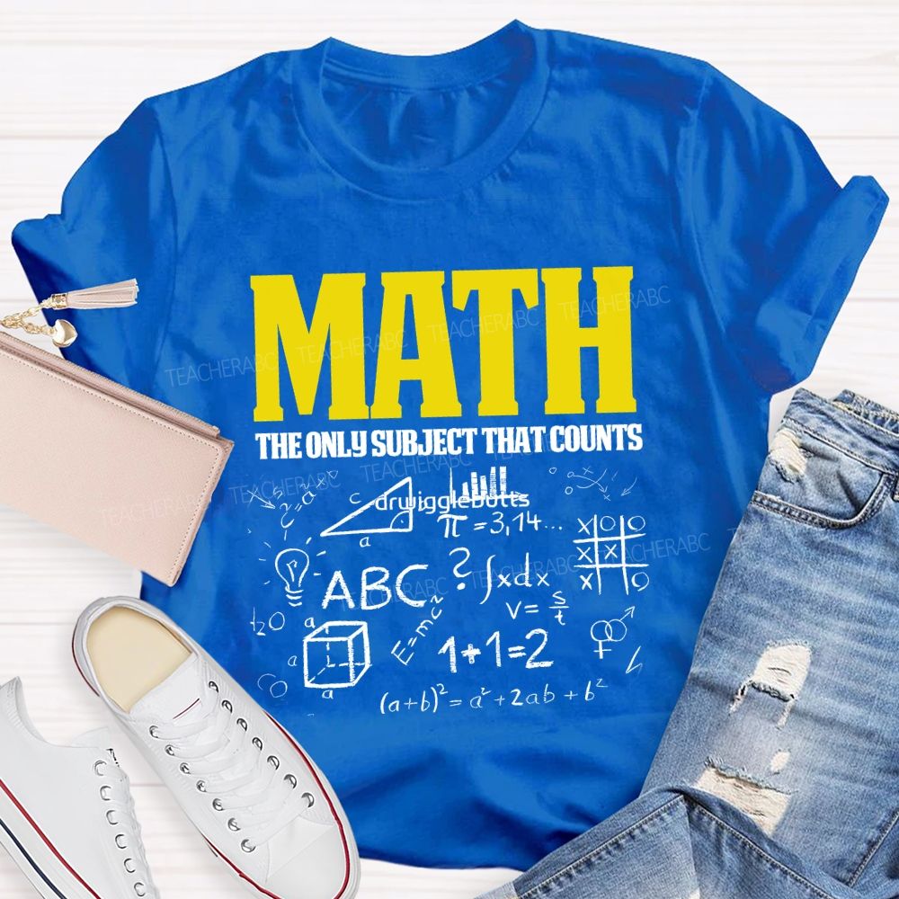 Math The Only Subject That Counts Teacher T-shirt