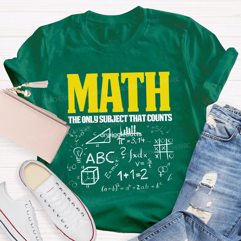 Math The Only Subject That Counts Teacher T-shirt