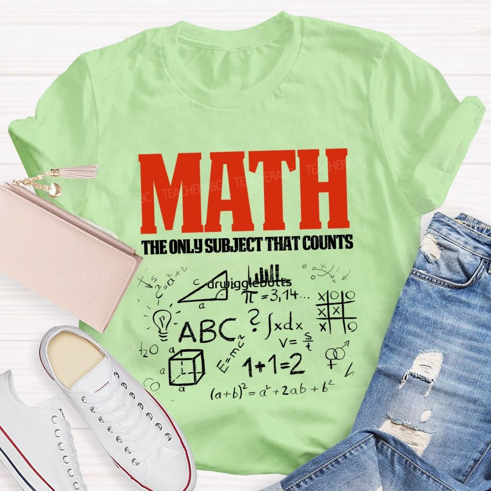 Math The Only Subject That Counts Teacher T-shirt