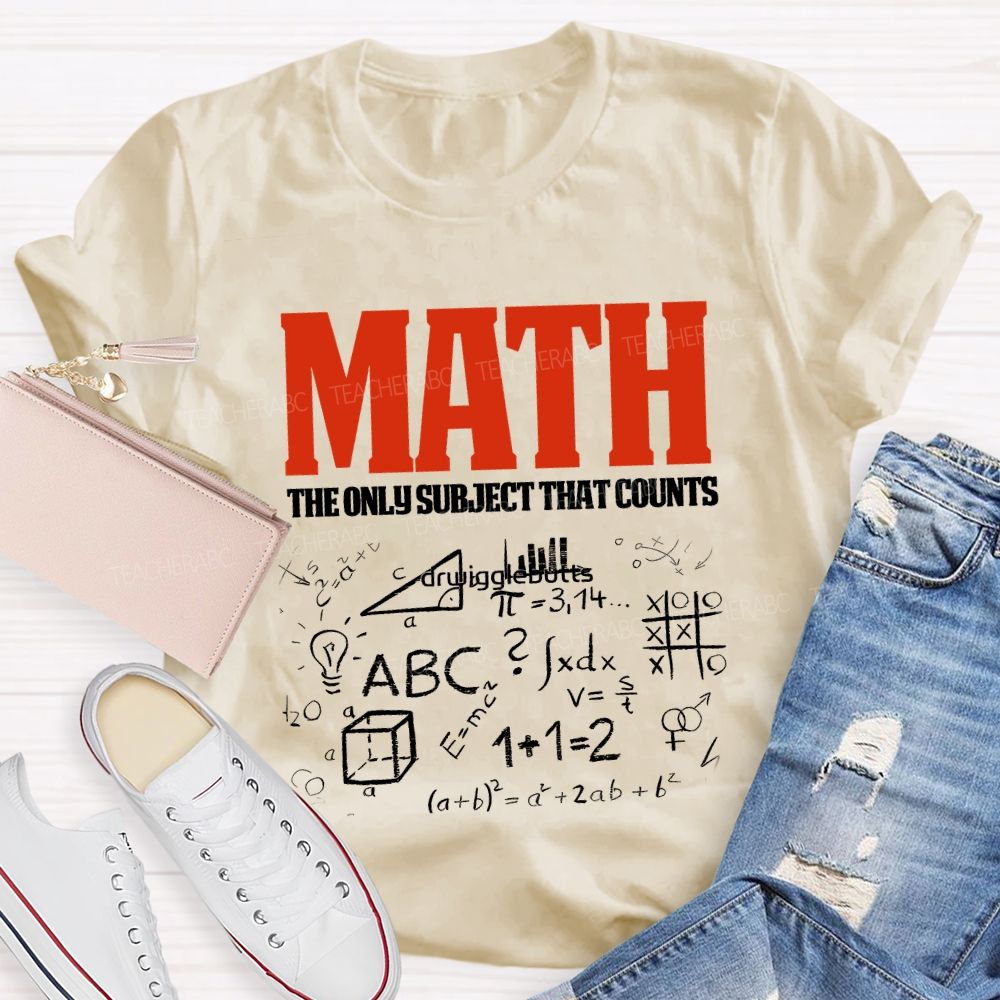 Math The Only Subject That Counts Teacher T-shirt