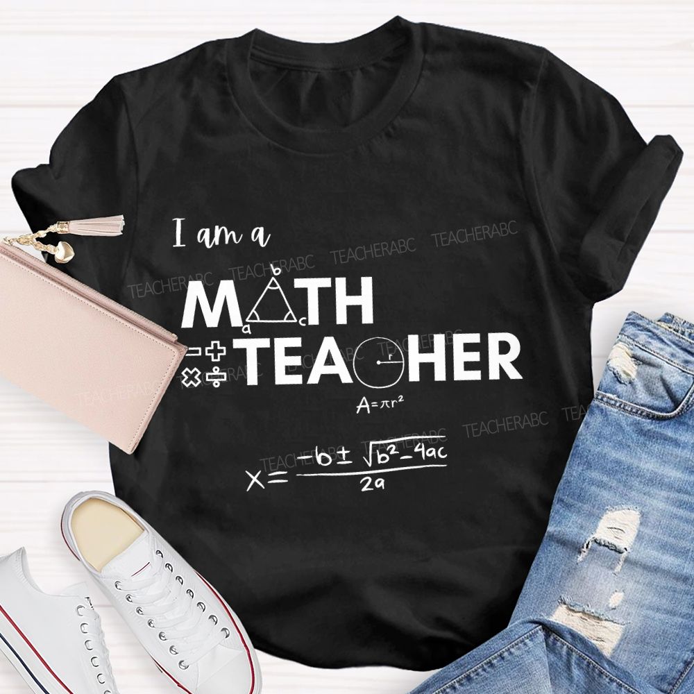 I Am A Math Teacher And Some Mathematical Formulas T-shirt
