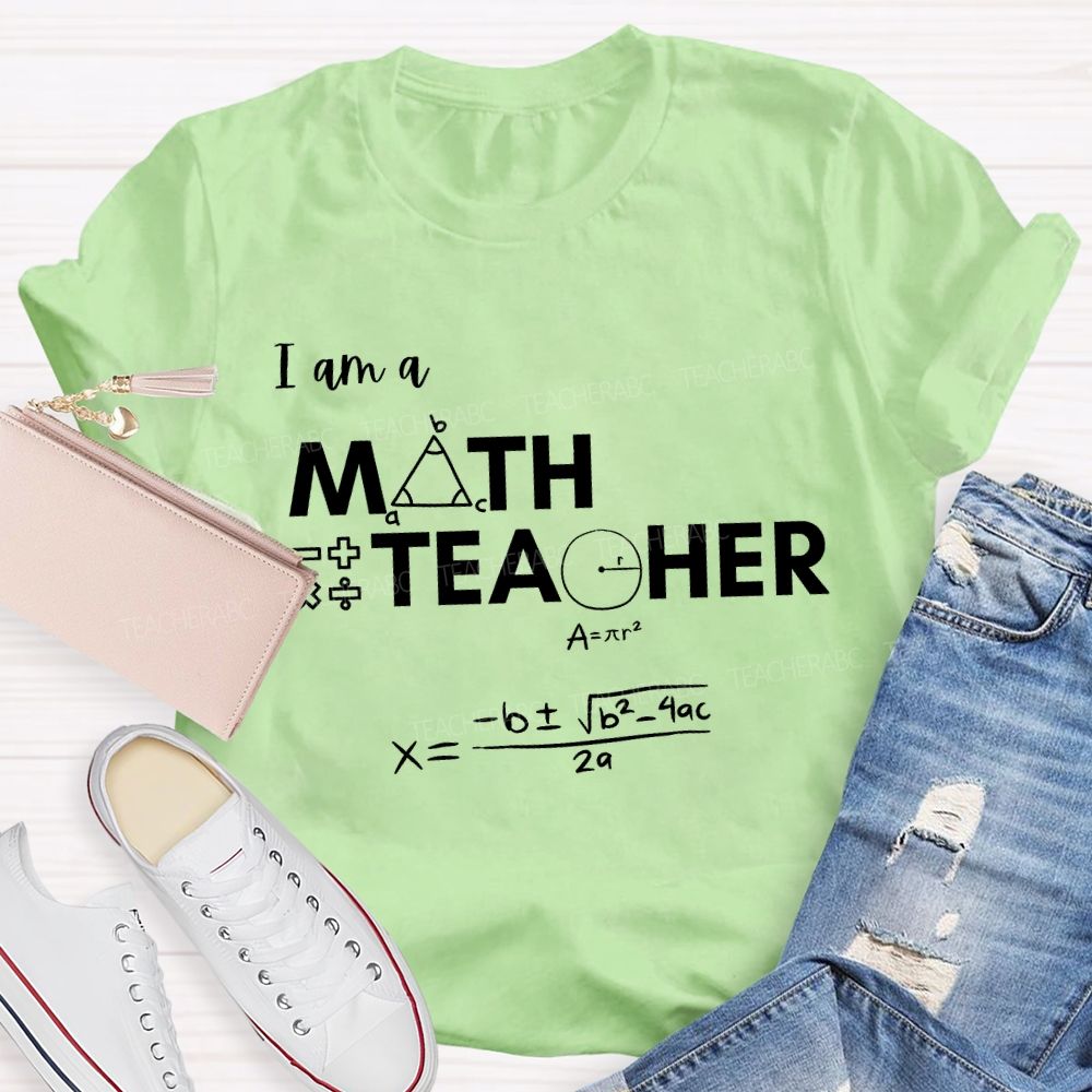 I Am A Math Teacher And Some Mathematical Formulas T-shirt