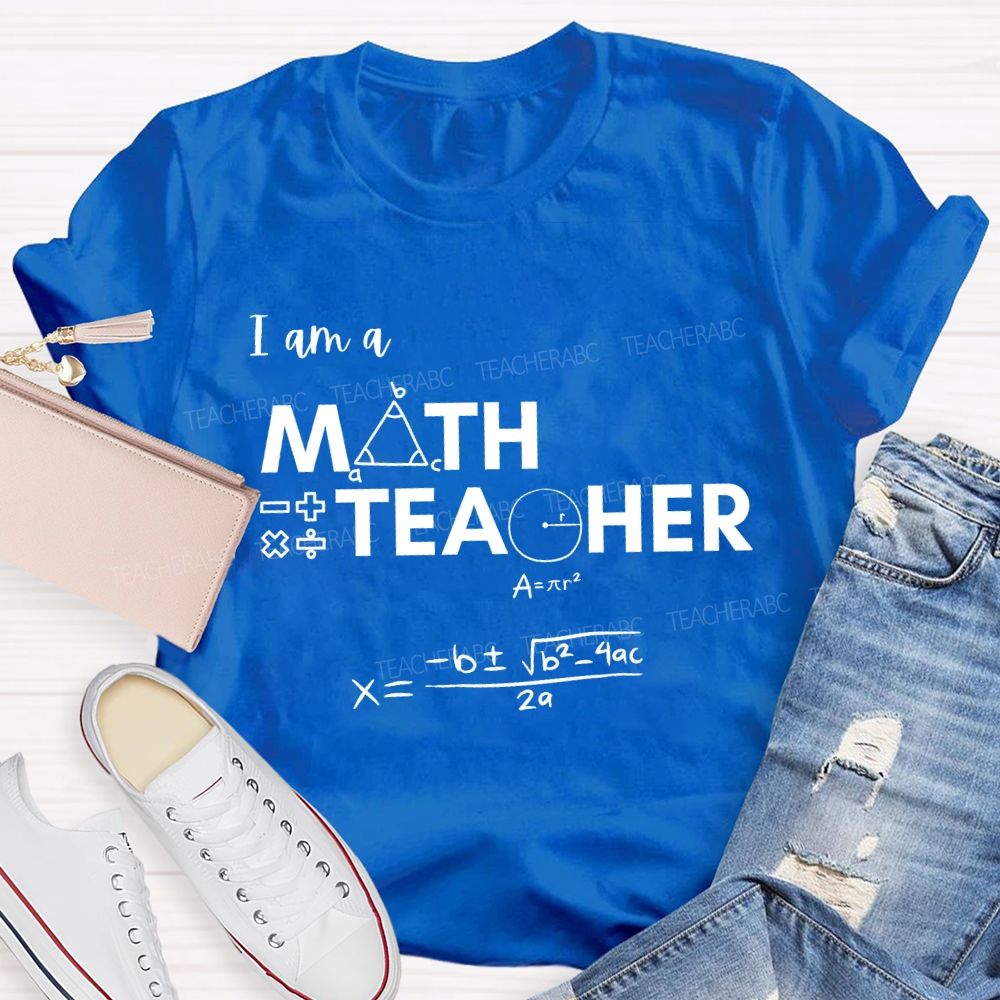 I Am A Math Teacher And Some Mathematical Formulas T-shirt