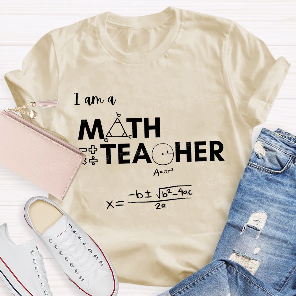 I Am A Math Teacher And Some Mathematical Formulas T-shirt