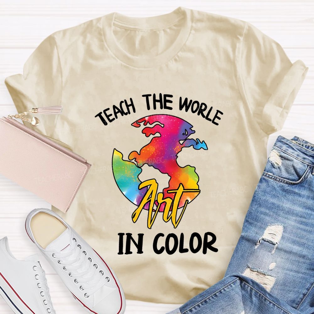 Teach The World In Color Teacher T-shirt