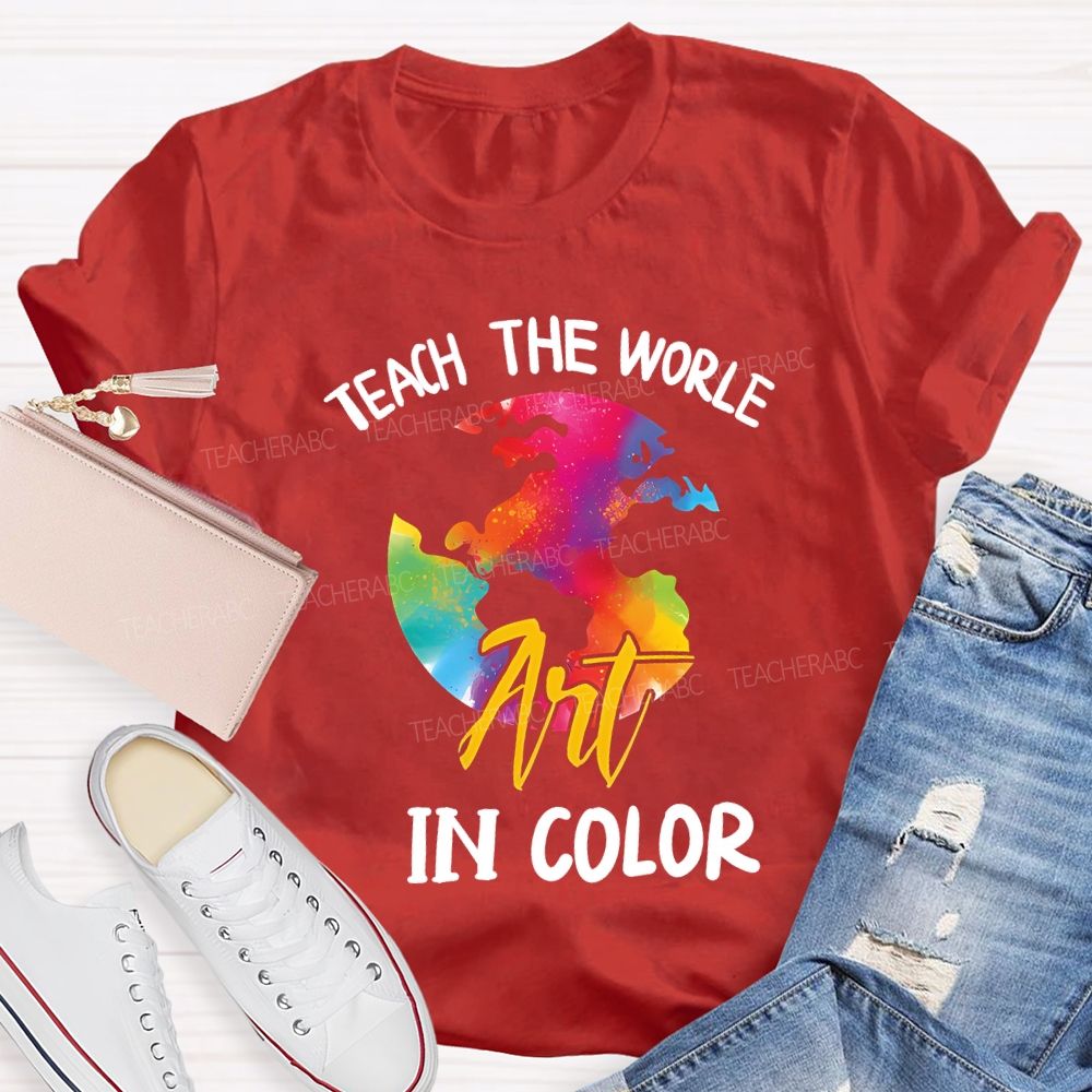 Teach The World In Color Teacher T-shirt