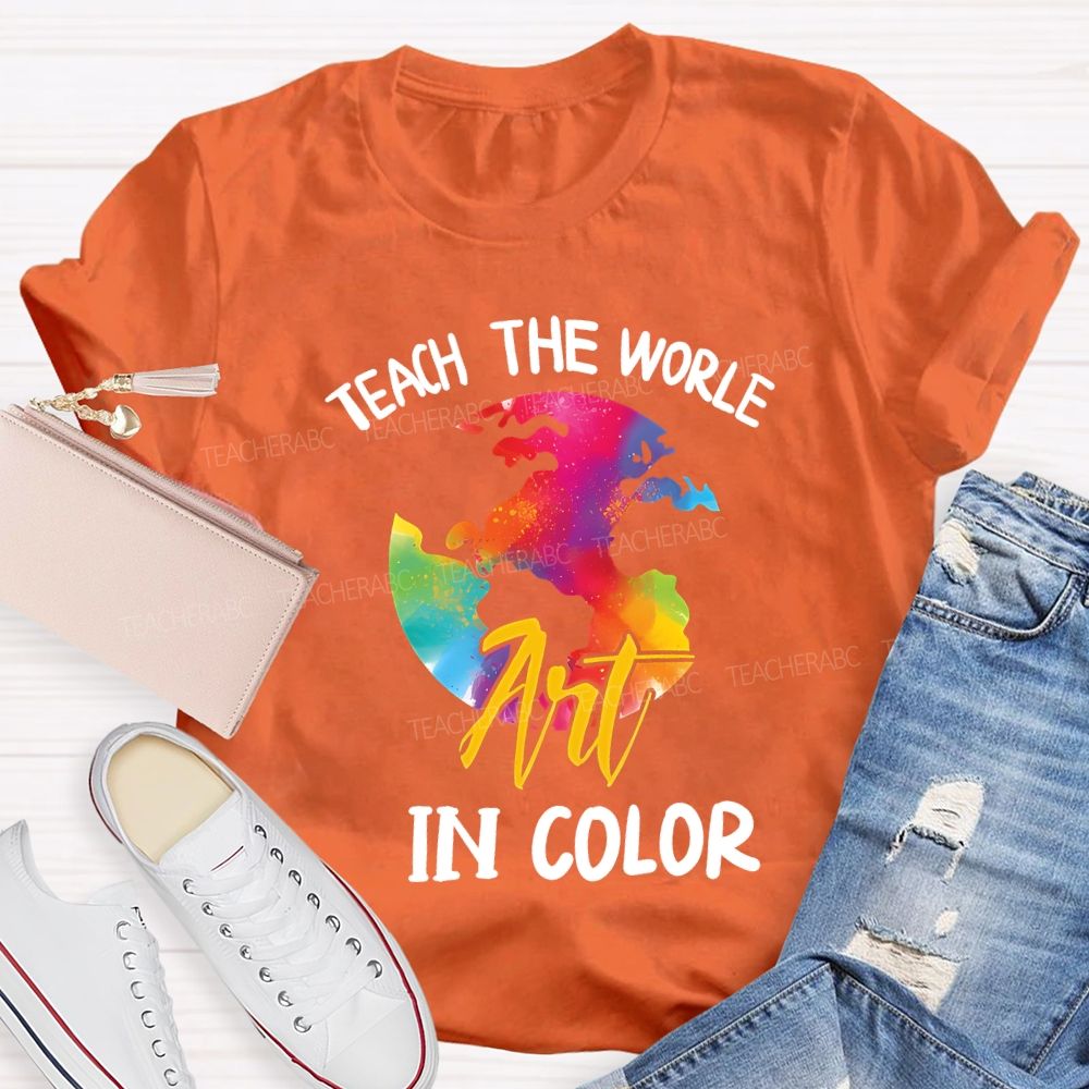 Teach The World In Color Teacher T-shirt