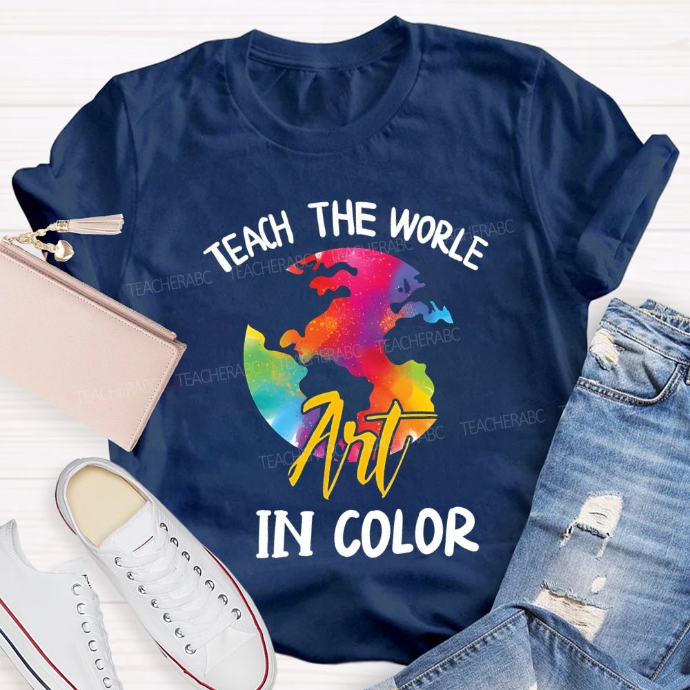Teach The World In Color Teacher T-shirt
