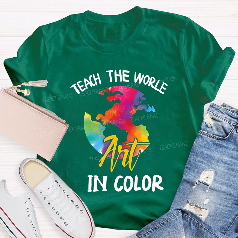 Teach The World In Color Teacher T-shirt