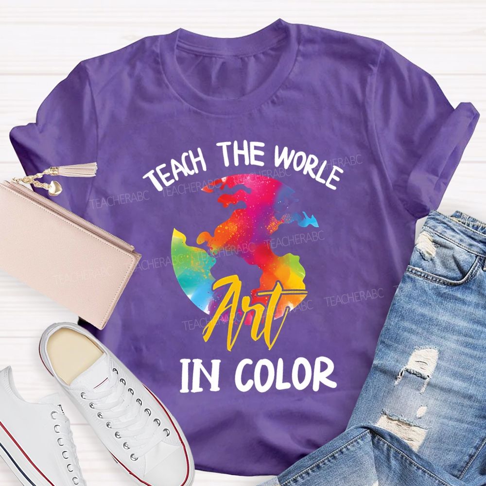 Teach The World In Color Teacher T-shirt