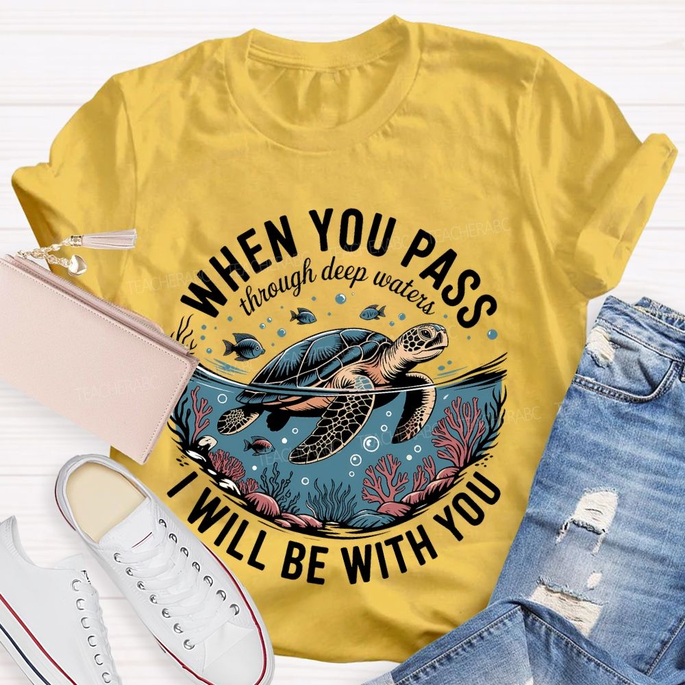 When You Pass Through Deep Waters  I Will Be With You   Teacher T-shirt