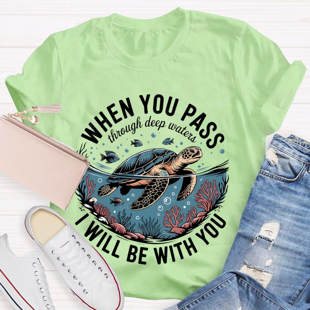 When You Pass Through Deep Waters  I Will Be With You   Teacher T-shirt