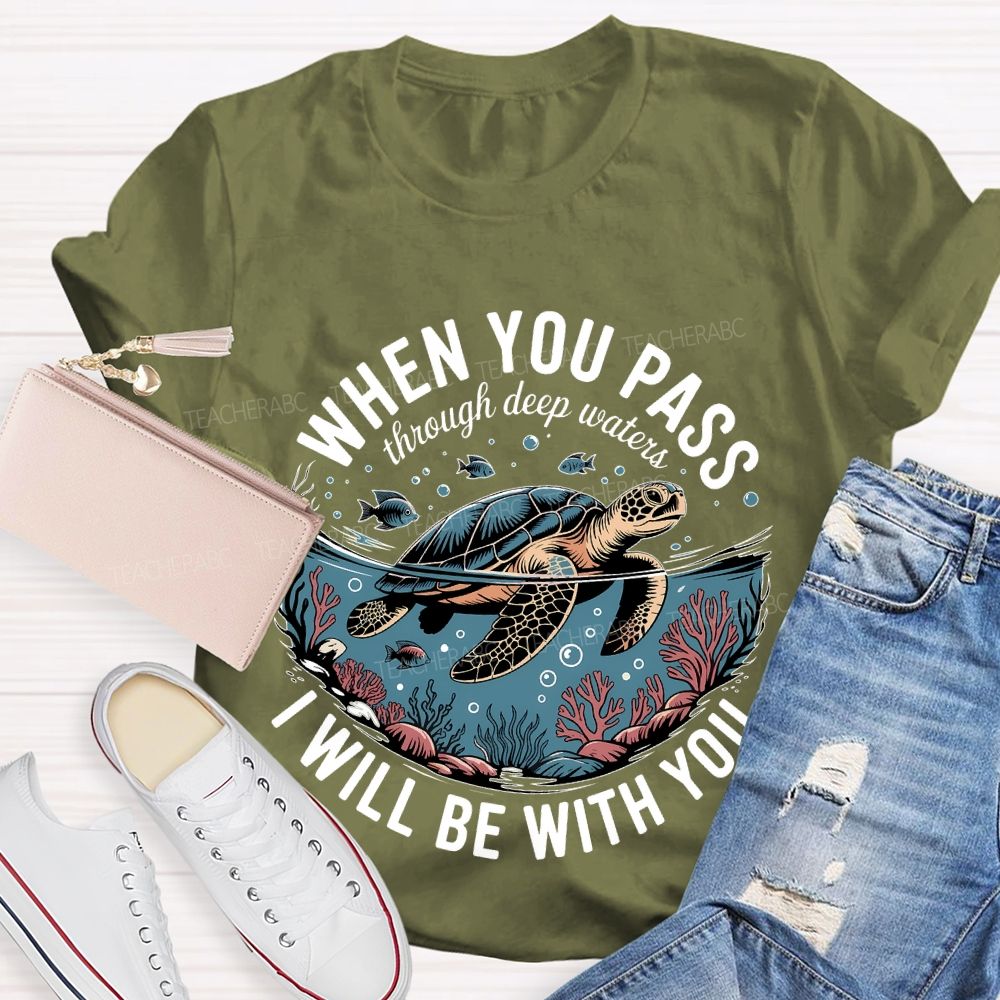 When You Pass Through Deep Waters  I Will Be With You   Teacher T-shirt