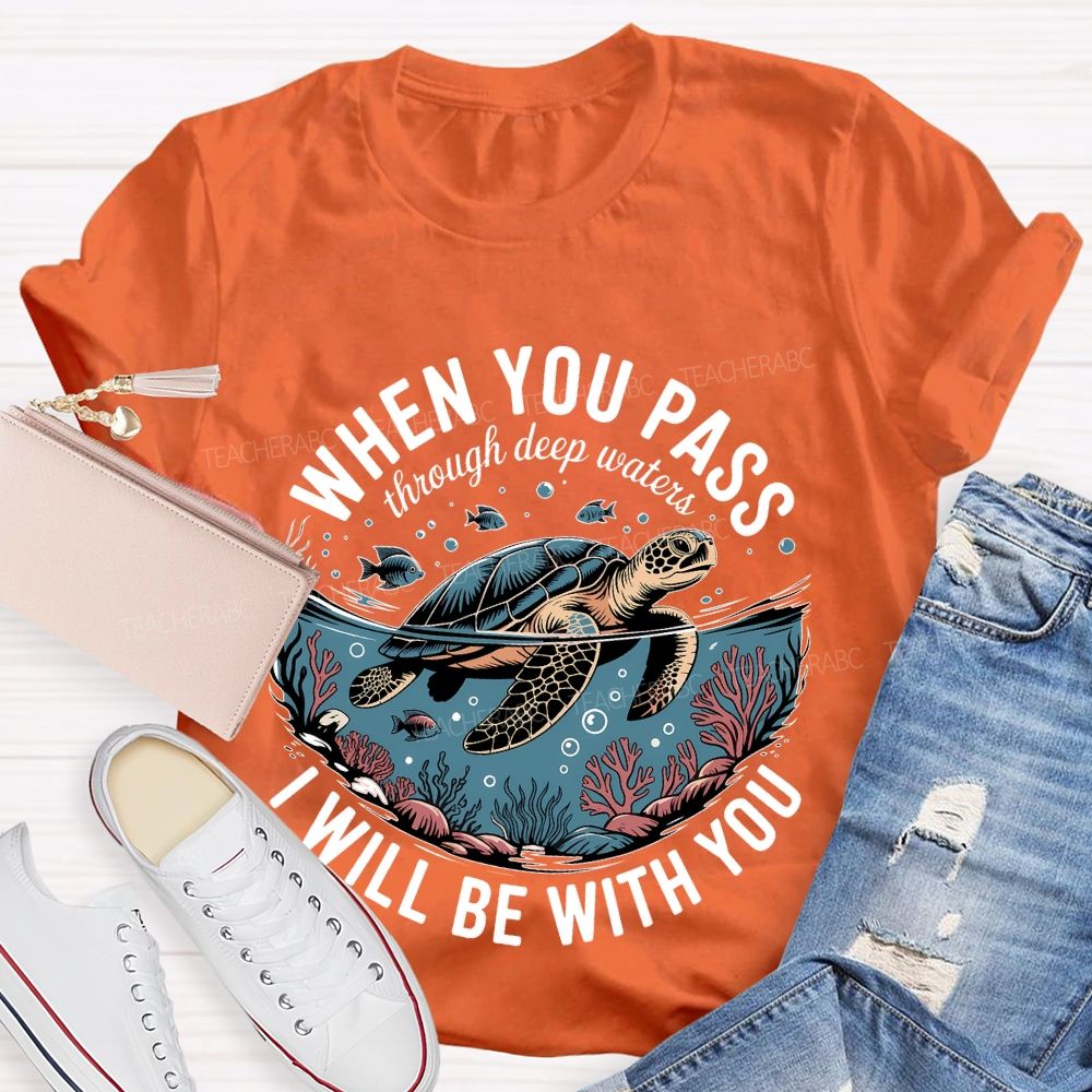 When You Pass Through Deep Waters  I Will Be With You   Teacher T-shirt