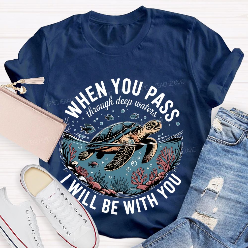 When You Pass Through Deep Waters  I Will Be With You   Teacher T-shirt