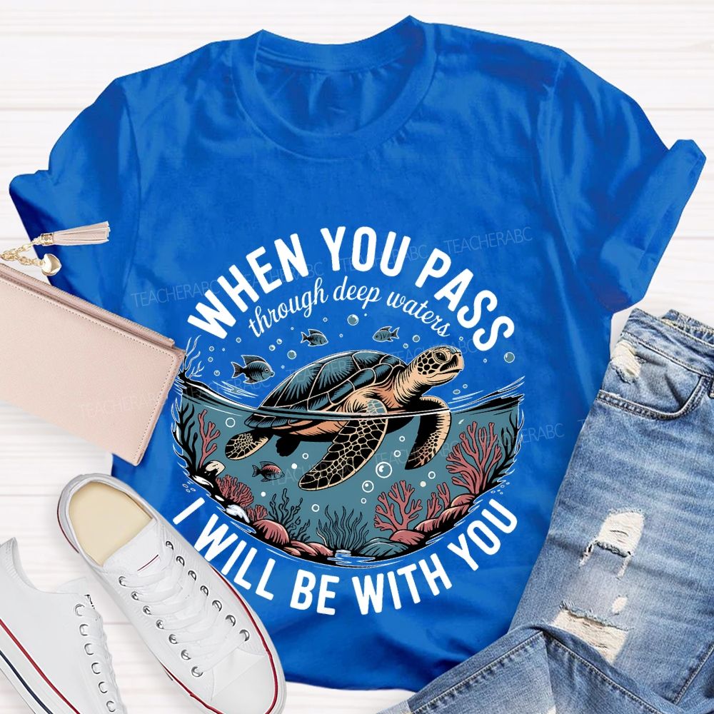 When You Pass Through Deep Waters  I Will Be With You   Teacher T-shirt