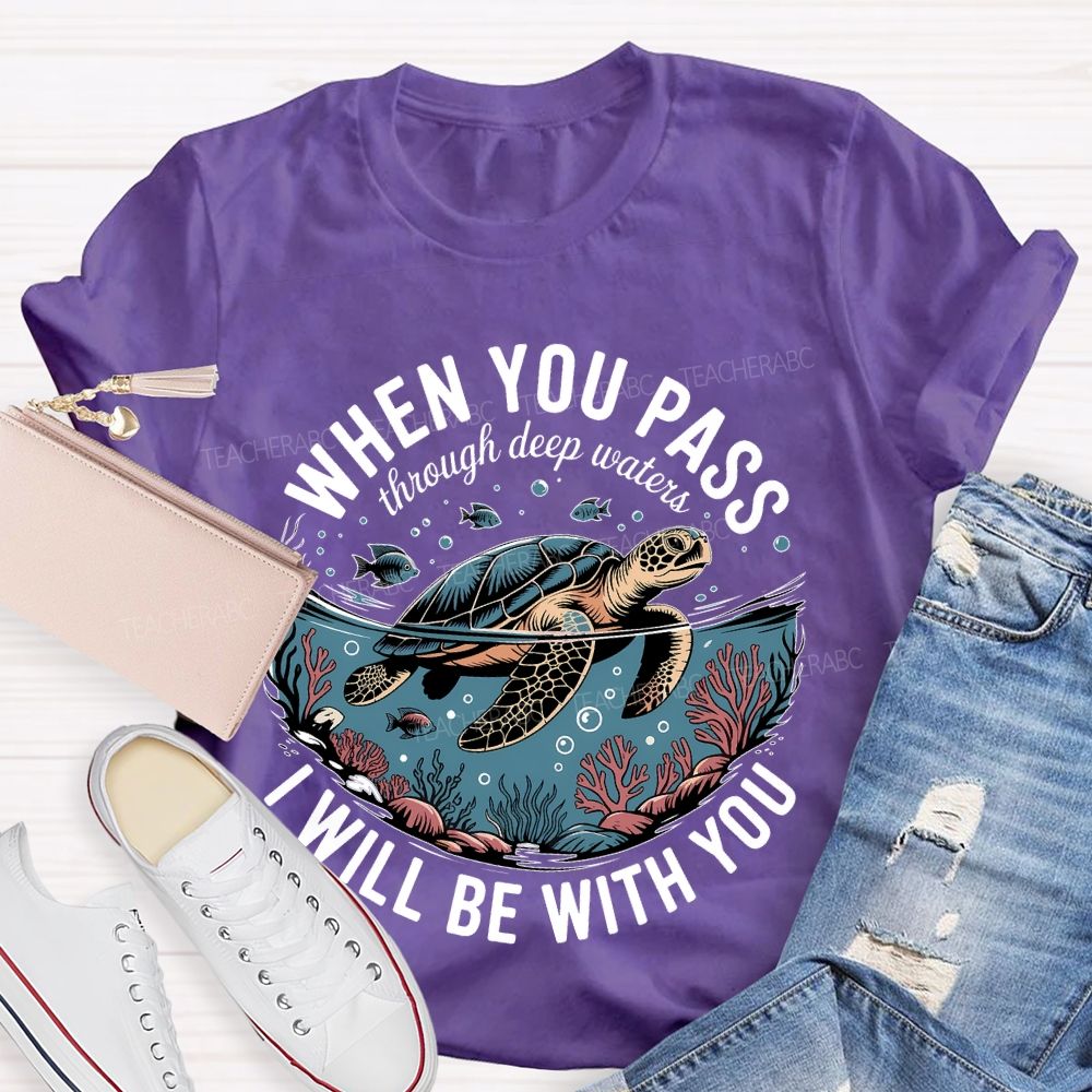 When You Pass Through Deep Waters  I Will Be With You   Teacher T-shirt