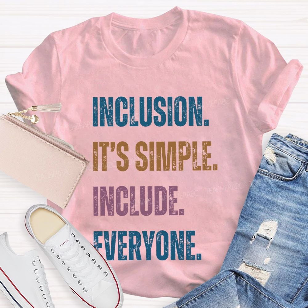 Inclusion It's Simple Include Everyone  Teacher T-shirt