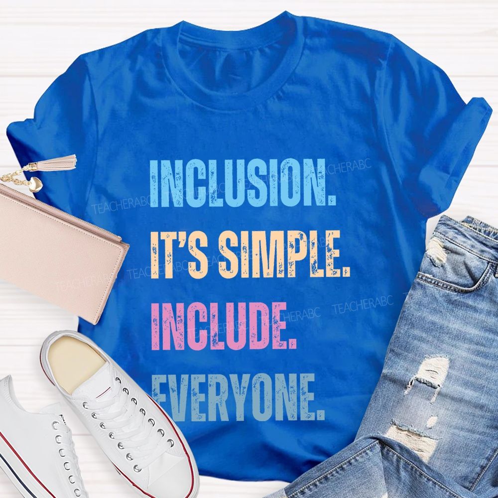 Inclusion It's Simple Include Everyone  Teacher T-shirt