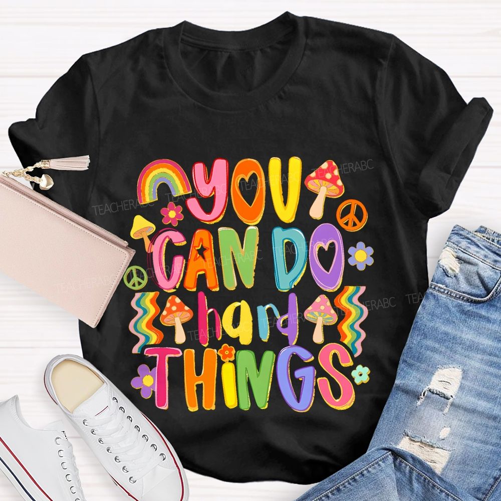 You Can Do Hard Things Colorful Letters Teacher T-shirt