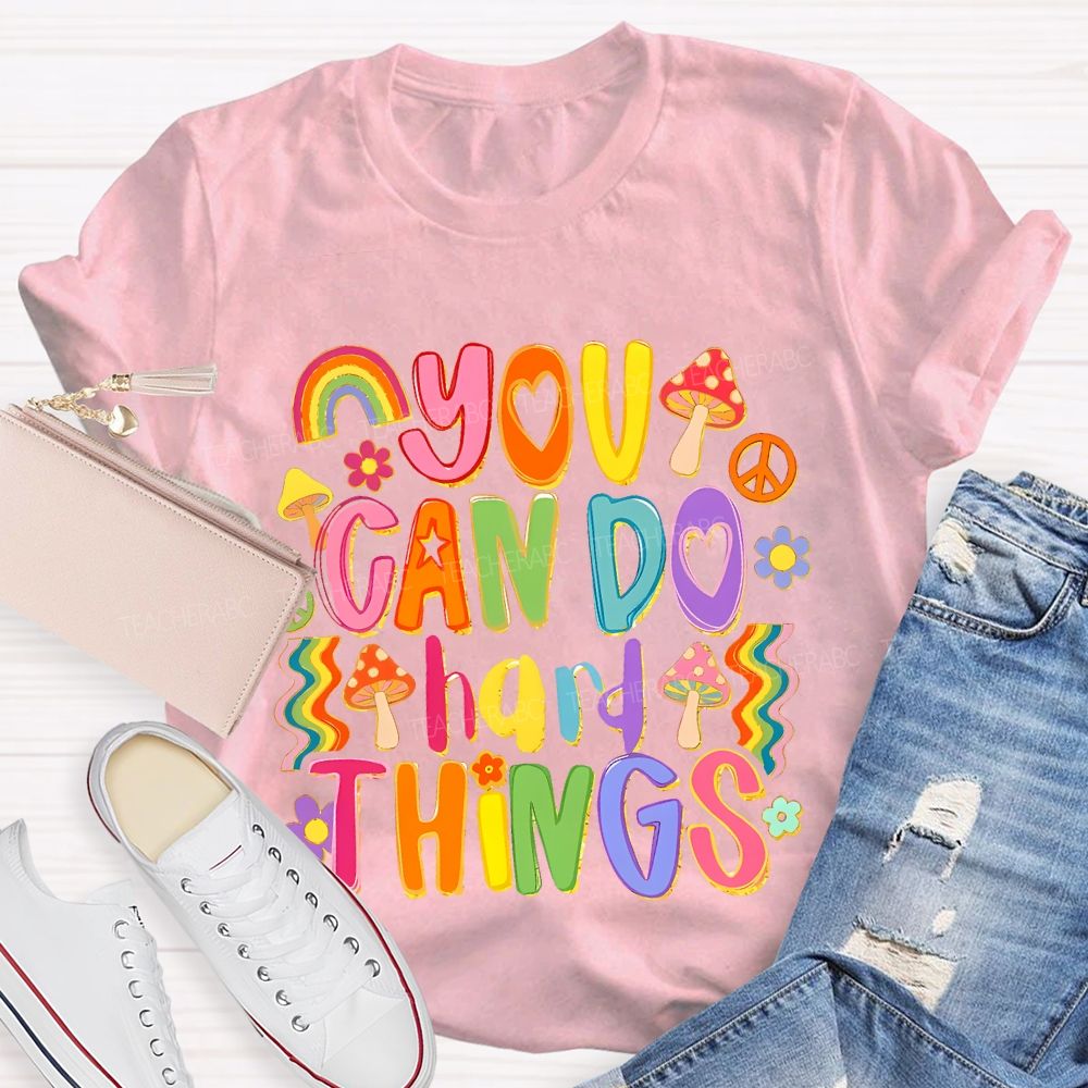 You Can Do Hard Things Colorful Letters Teacher T-shirt