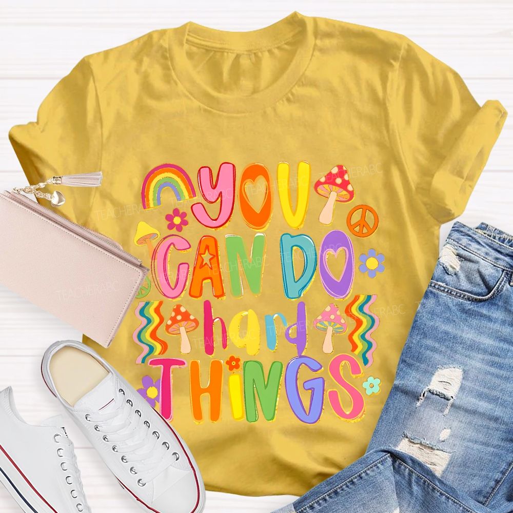You Can Do Hard Things Colorful Letters Teacher T-shirt