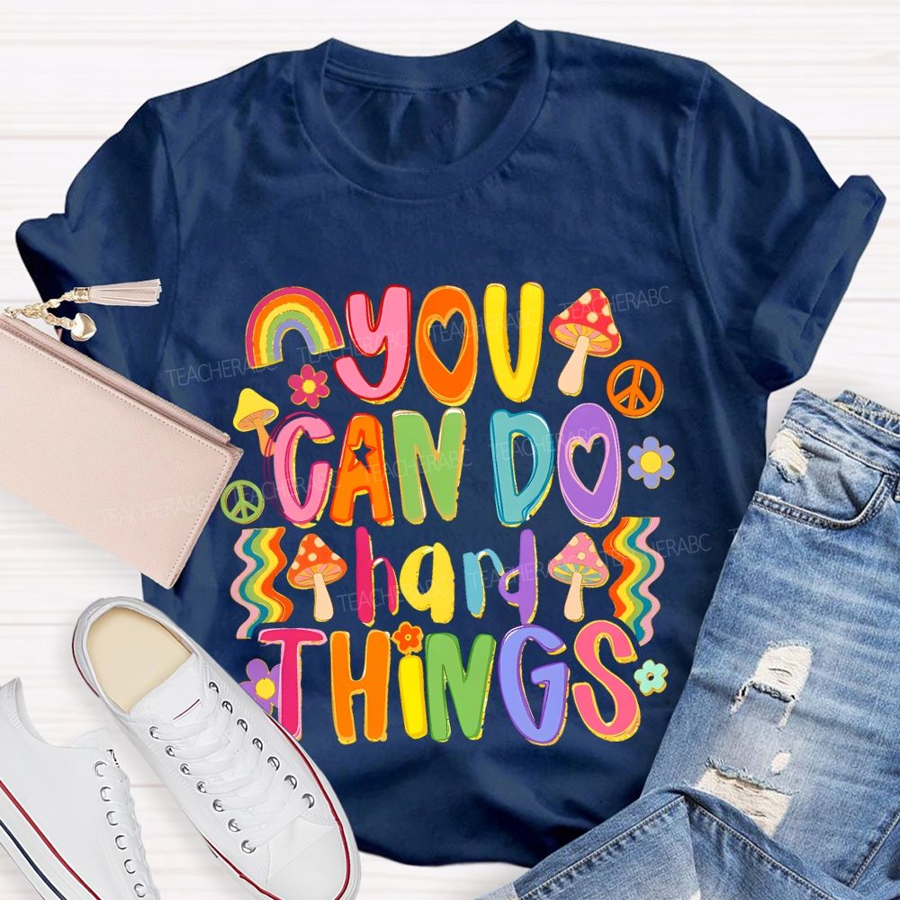 You Can Do Hard Things Colorful Letters Teacher T-shirt