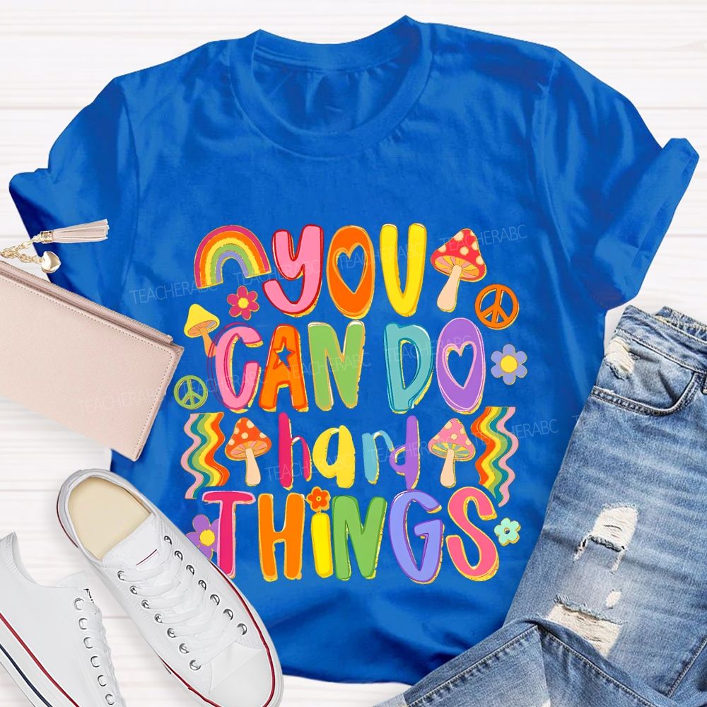 You Can Do Hard Things Colorful Letters Teacher T-shirt