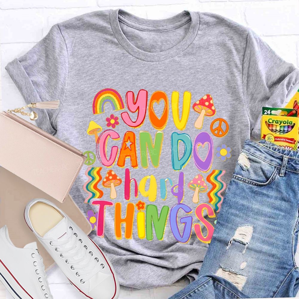 You Can Do Hard Things Colorful Letters Teacher T-shirt