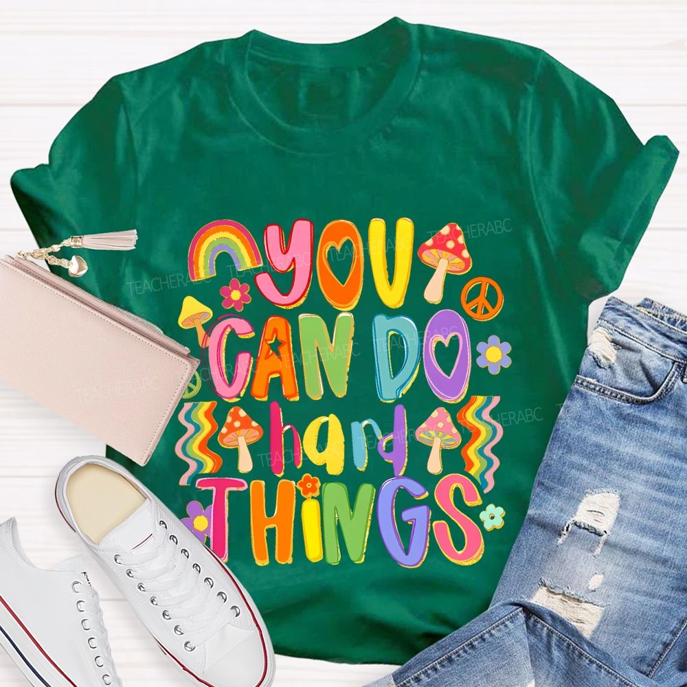 You Can Do Hard Things Colorful Letters Teacher T-shirt