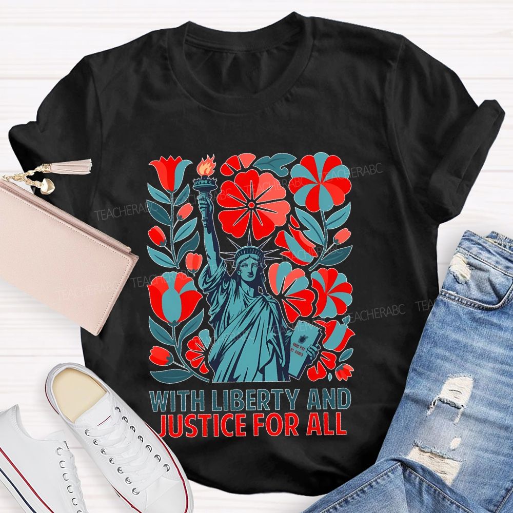 With Liberty And Justice For All Statue Of Liberty  Teacher T-shirt