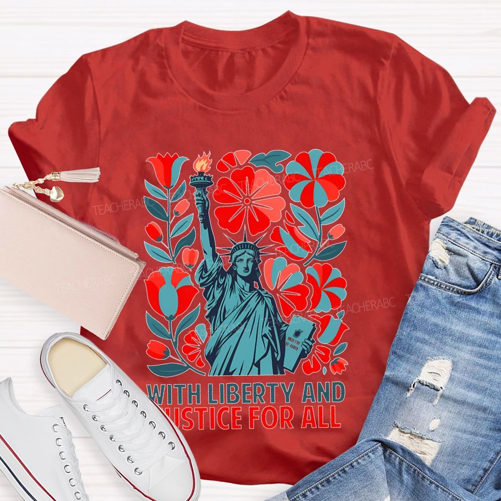With Liberty And Justice For All Statue Of Liberty  Teacher T-shirt