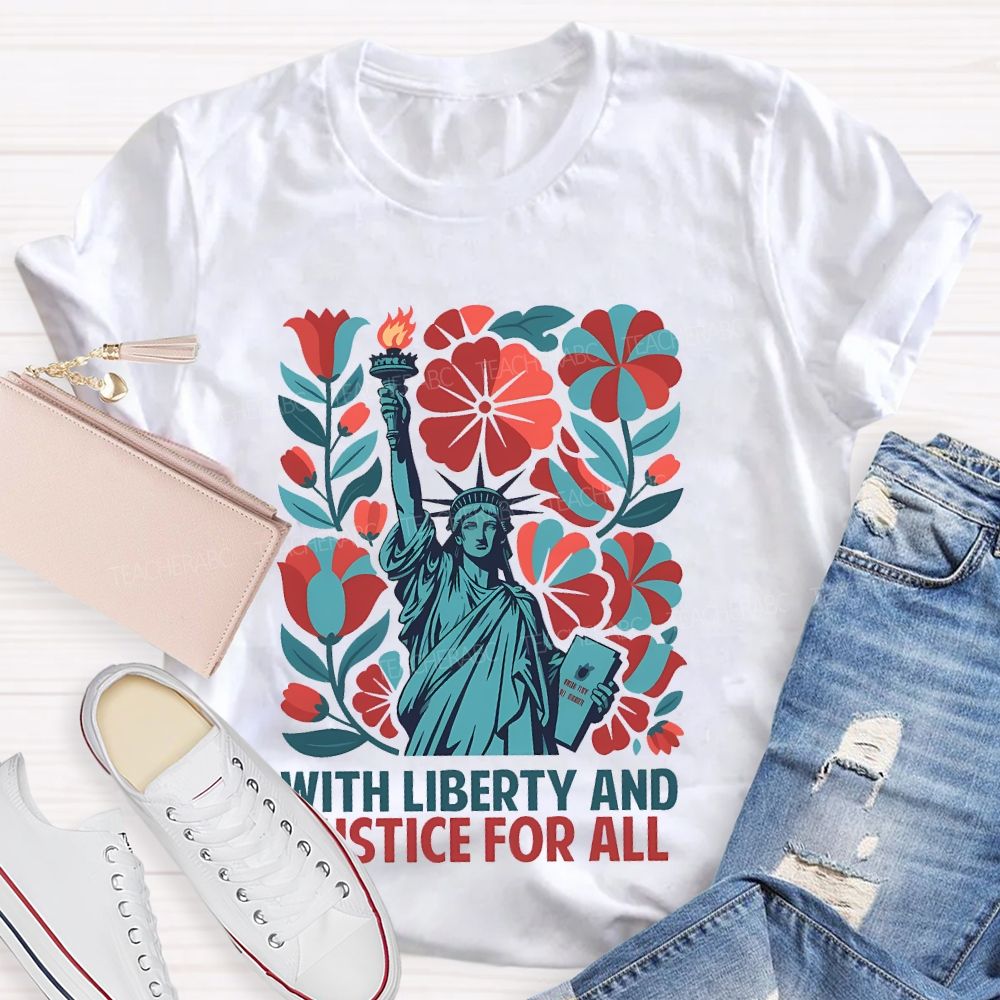 With Liberty And Justice For All Statue Of Liberty  Teacher T-shirt
