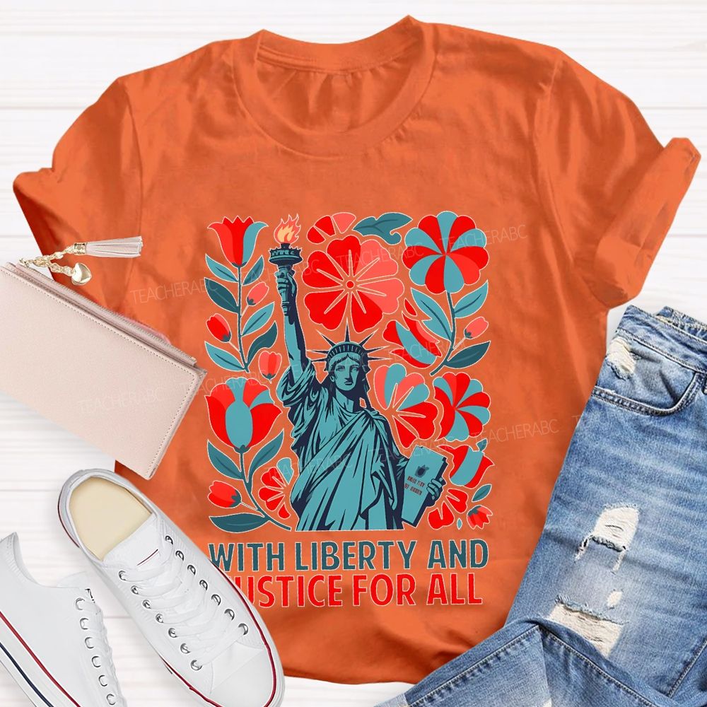 With Liberty And Justice For All Statue Of Liberty  Teacher T-shirt