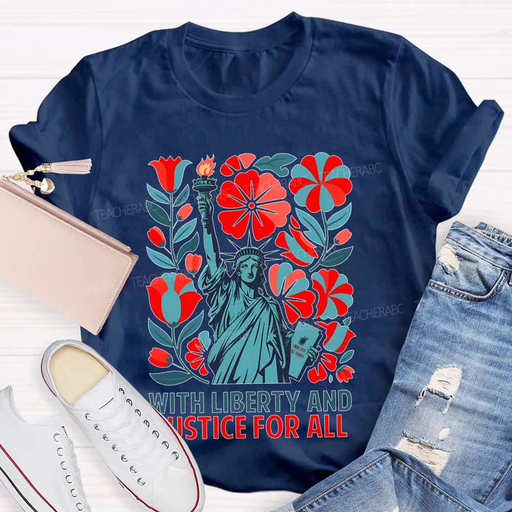 With Liberty And Justice For All Statue Of Liberty  Teacher T-shirt