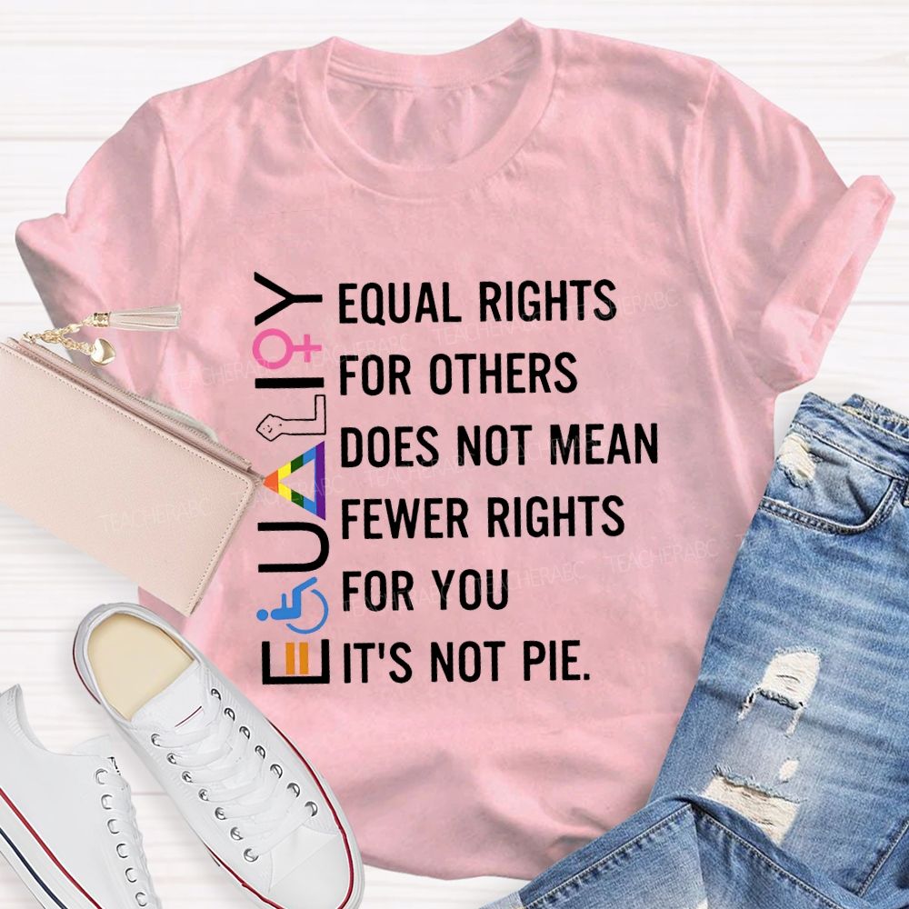 Equaligy Equal Rights For Others Does Not Mean Fewer Rights For You  Teacher T-shirt