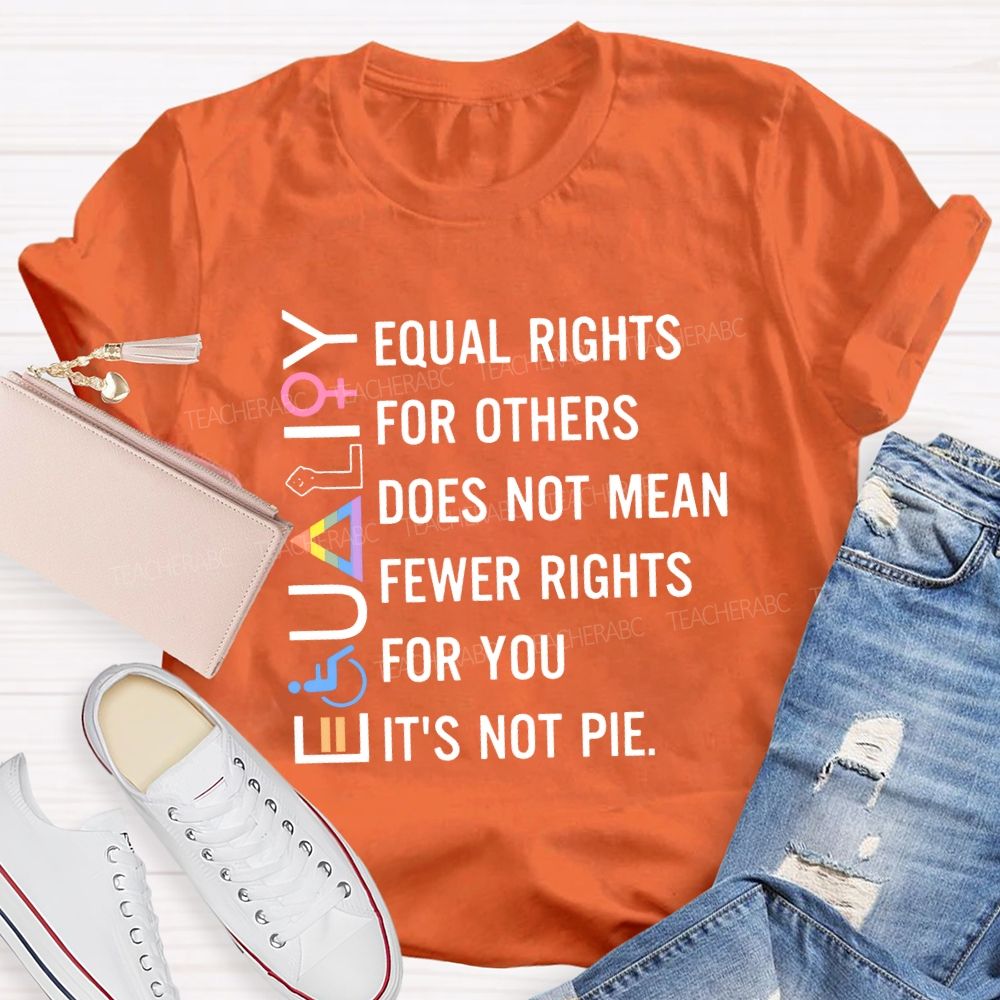 Equaligy Equal Rights For Others Does Not Mean Fewer Rights For You  Teacher T-shirt
