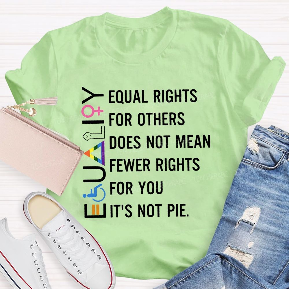 Equaligy Equal Rights For Others Does Not Mean Fewer Rights For You  Teacher T-shirt