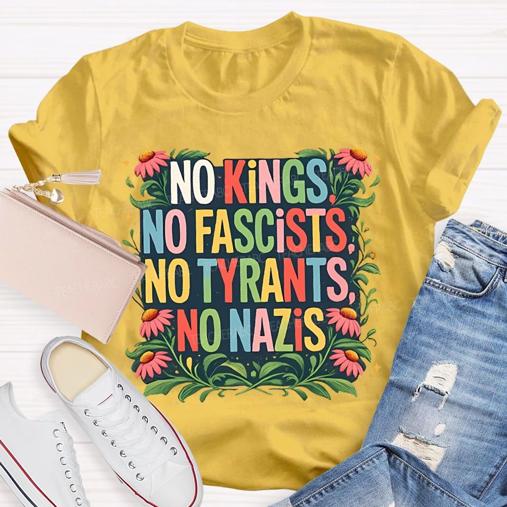 No Kings No Fascists No Tyrants No Nazis Teacher T-shirt