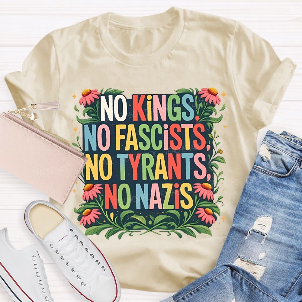 No Kings No Fascists No Tyrants No Nazis Teacher T-shirt