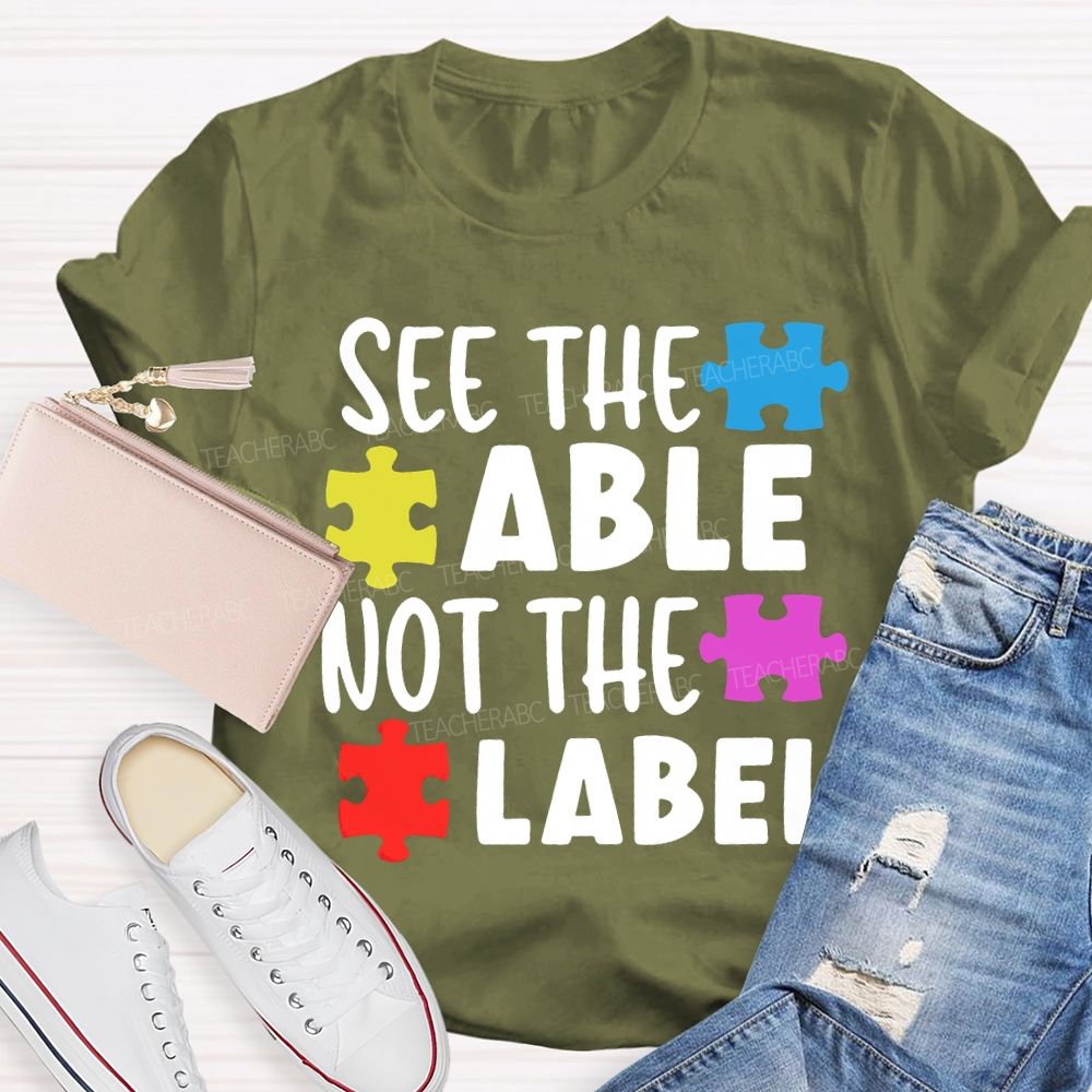 See The Able Not The Label Teacher T-shirt