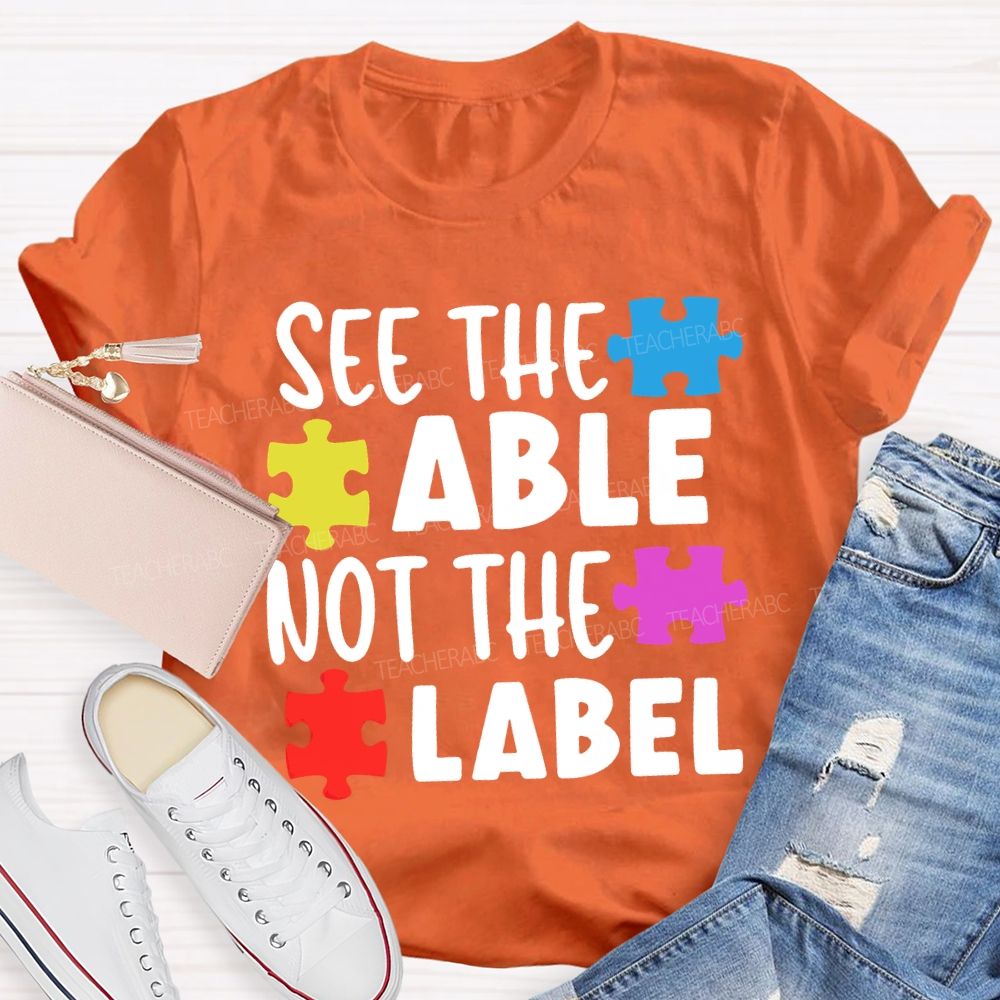 See The Able Not The Label Teacher T-shirt