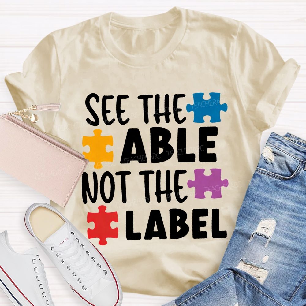 See The Able Not The Label Teacher T-shirt