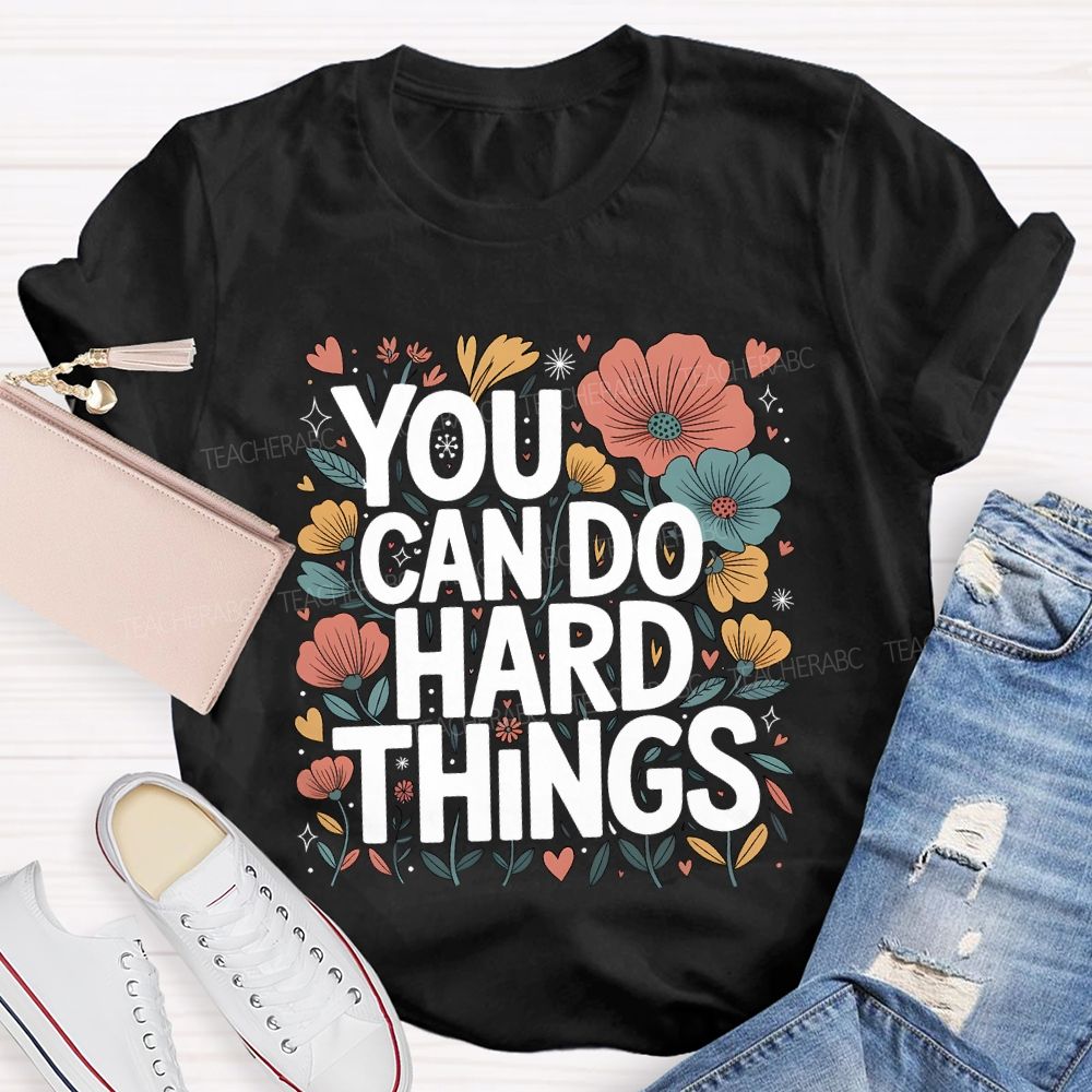 You Can Do Hard Things Floral Print Teacher T-shirt