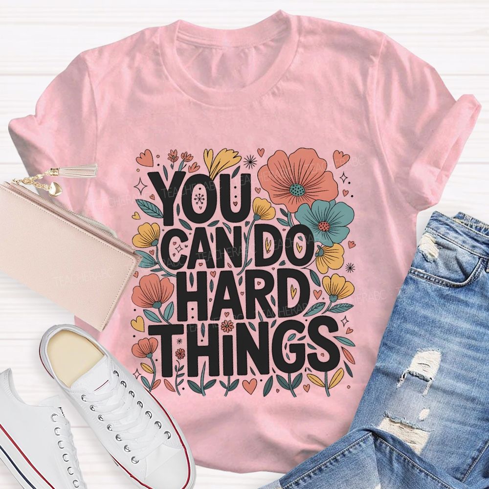 You Can Do Hard Things Floral Print Teacher T-shirt
